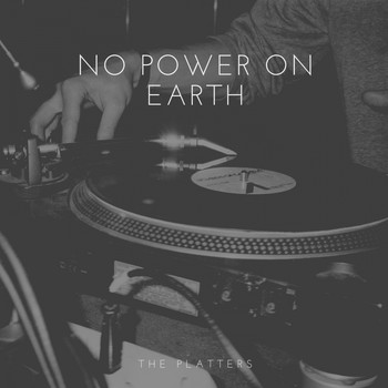 The Platters - No Power On Earth