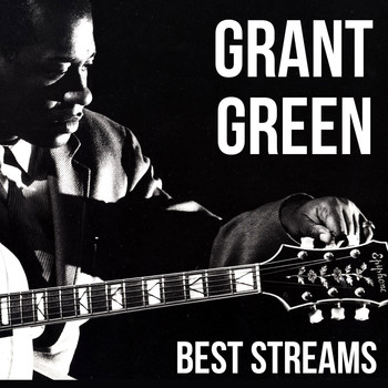 Grant Green - Grant Green - Best Streams (Explicit)