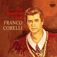 Franco Corelli - The Magnificent Tenor