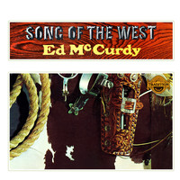 Ed McCurdy - Song of the West