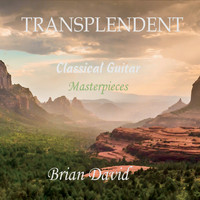 Brian David - Transplendent Classical Guitar Masterpieces
