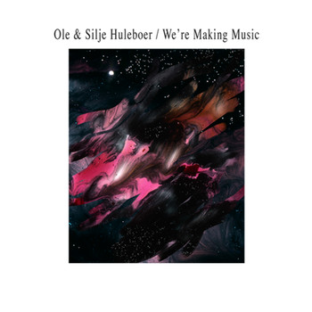 Ole & Silje Huleboer - We're Making Music