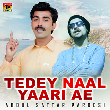 Abdul Sattar Pardesi - Tedey Naal Yaari Ae - Single