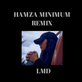 Lmd - Hamza Minimum Remix (Explicit)