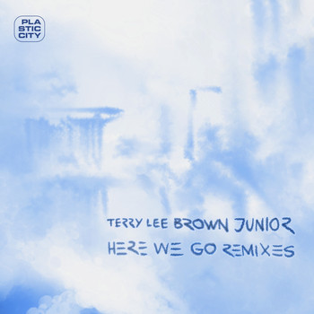 Terry Lee Brown Junior - Here We Go - Remixes