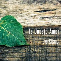Ever&Band / - Te Desejo Amor
