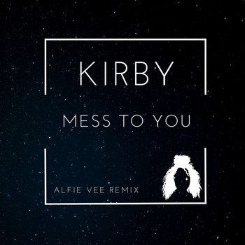 KIRBY / - Mess To You (Alfie Vee Remix)