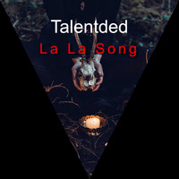 Talentded / - La La Song