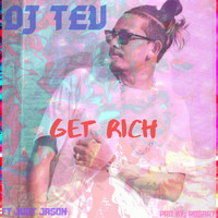 DJ TEV - Get Rich (feat. Just Jason)
