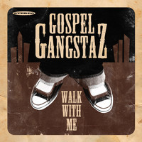 Gospel Gangstaz - Walk With Me