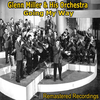 Glenn Miller And His Orchestra - Going My Way