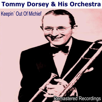 Tommy Dorsey & His Orchestra - Keepin' Out of Mischief