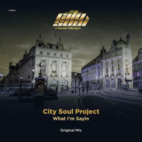 City Soul Project - What I'm Sayin