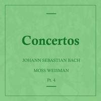 l'Orchestra Filarmonica di Moss Weisman - Bach: Concertos, Pt. 4