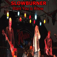 Slowburner - Want You to Know