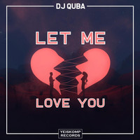 Dj Quba - Let Me Love You