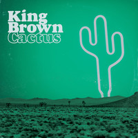 King Brown - Cactus