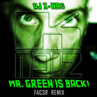 DJ X-NRG - Mr. Green Is Back!