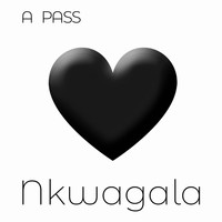 A Pass - Nkwagala