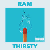 Ram - Thirsty (Explicit)