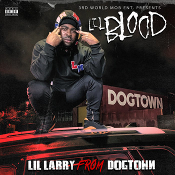 Lil Blood - Lil Larry From DogTown (Explicit)