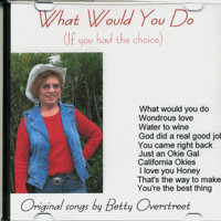 Betty Overstreet - What Would You Do