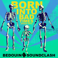 Bedouin Soundclash - Born into Bad Times (Radio Mix)