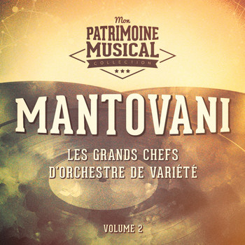 Mantovani - Les grands chefs d'orchestre de variété : Mantovani, Vol. 2