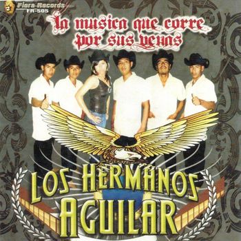 Los Hermanos Aguilar - La Musica Que Corre Por Sus Venas