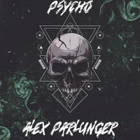 Alex Parlunger - Psycho