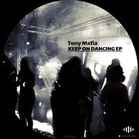 Tony Mafia - Keep On Dancing EP
