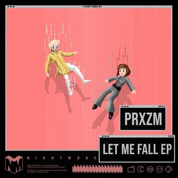 PRXZM - Let Me Fall EP