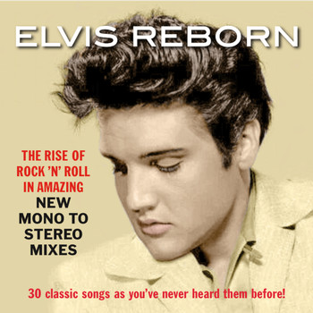 Elvis Presley - Elvis Reborn: New Mono to Stereo Mixes