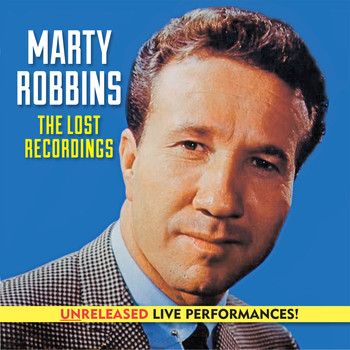 Marty Robbins - Marty Robbins The Lost Recordings (Unreleased Live)