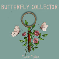 Marie Miller - Butterfly Collector