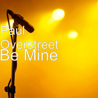 Paul Overstreet - Be Mine