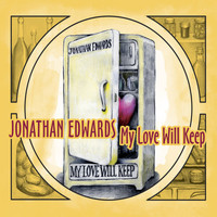 Jonathan Edwards - My Love Will Keep