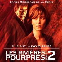 David Reyes - Les Rivières pourpres Saison 2 (bande originale de la Série) 