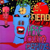 Alien Sex Fiend - Here Cum Germs (Explicit)