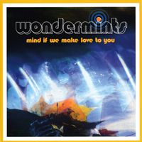 Wondermints - Mind If We Make Love To You