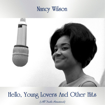 Nancy Wilson - Hello, Young Lovers And Other Hits (All Tracks Remastered)