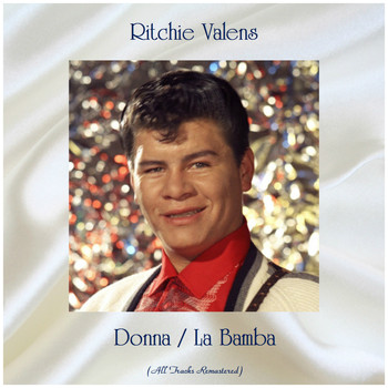 Ritchie Valens - Donna / La Bamba (All Tracks Remastered)