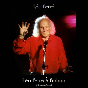 Léo Ferré - Léo Ferré À Bobino (Remastered 2020)