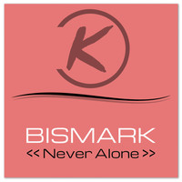 DJ Bismark - Never Alone
