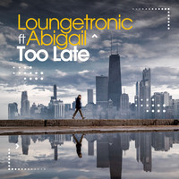 Loungetronic - Too Late