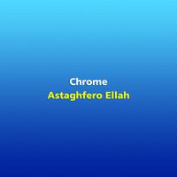 Chrome - Astaghfero Ellah