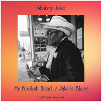 Shakey Jake - My Foolish Heart / Jake's Blues (All Tracks Remastered)