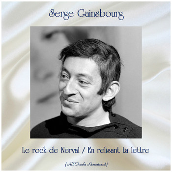 Serge Gainsbourg - Le rock de Nerval / En relisant ta lettre (All Tracks Remastered)