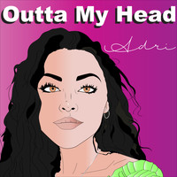 Adri - Outta My Head