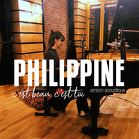 Philippine - C'est beau, c'est toi (Version acoustique)